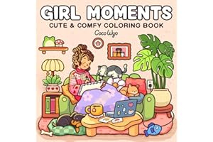 Girl Moments: Coloring Book for Adults and Teens Featuring Cute Cozy Daily Activities for Relaxation (Cozy Spaces Coloring)