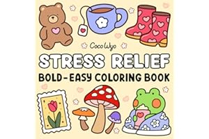 Stress Relief: Coloring Book for Adults and Kids, Bold and Easy, Simple and Big Designs for Relaxation Featuring Animals, Landscape, Flowers, Patterns, Cute Things And Many More (Bold & Easy Coloring)