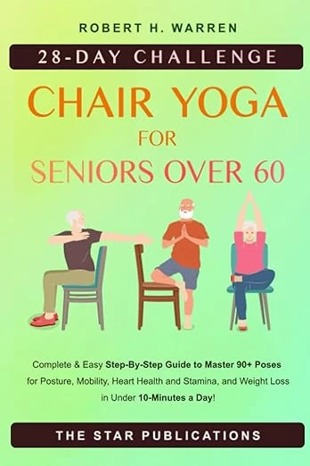Cover of Chair Yoga For Seniors Over 60: 28-day Challenge by The Star Publications