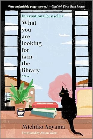 Cover of What You Are Looking For Is in the Library by Michiko Aoyama